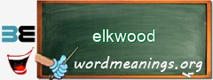 WordMeaning blackboard for elkwood